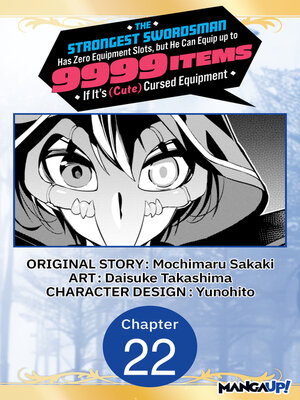 cover image of The Strongest Swordsman Has Zero Equipment Slots, but He Can Equip up to 9999 Items if It's (Cute) Cursed Equipment, Chapter 22